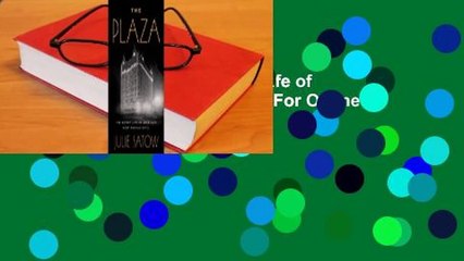 [Read] The Plaza: The Secret Life of America's Most Famous Hotel  For Online