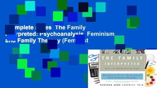 Complete acces  The Family Interpreted: Psychoanalysis, Feminism and Family Therapy (Feminist