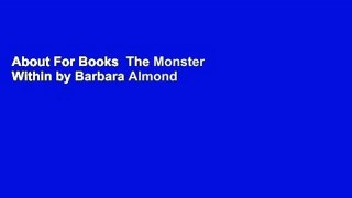 About For Books  The Monster Within by Barbara Almond
