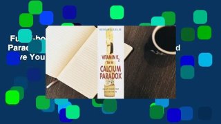 Full E-book  Vitamin K2 and the Calcium Paradox: How a Little-Known Vitamin Could Save Your Life