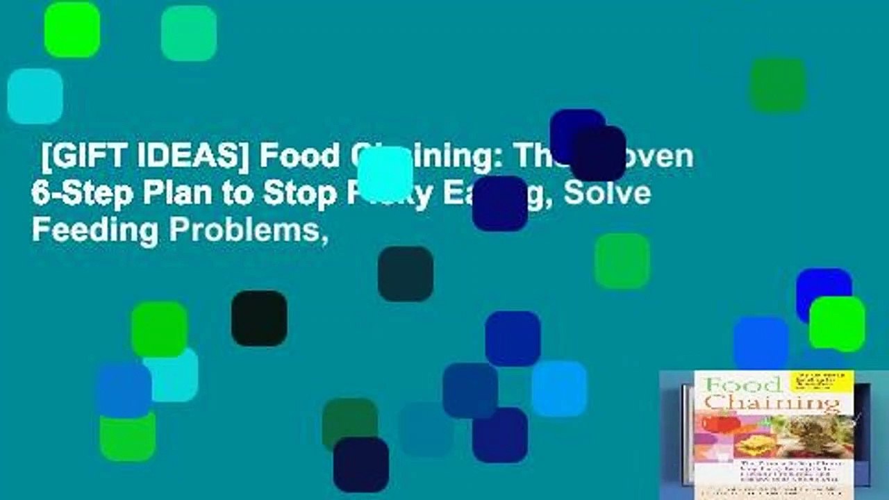 [GIFT IDEAS] Food Chaining: The Proven 6-Step Plan to Stop Picky Eating, Solve Feeding Problems,