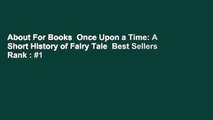About For Books  Once Upon a Time: A Short History of Fairy Tale  Best Sellers Rank : #1