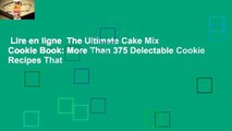 Lire en ligne  The Ultimate Cake Mix Cookie Book: More Than 375 Delectable Cookie Recipes That