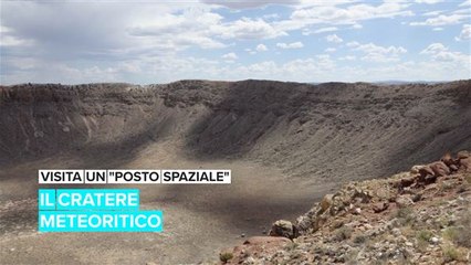 Visita un posto spaziale : il cratere meteoritico dell'Arizona