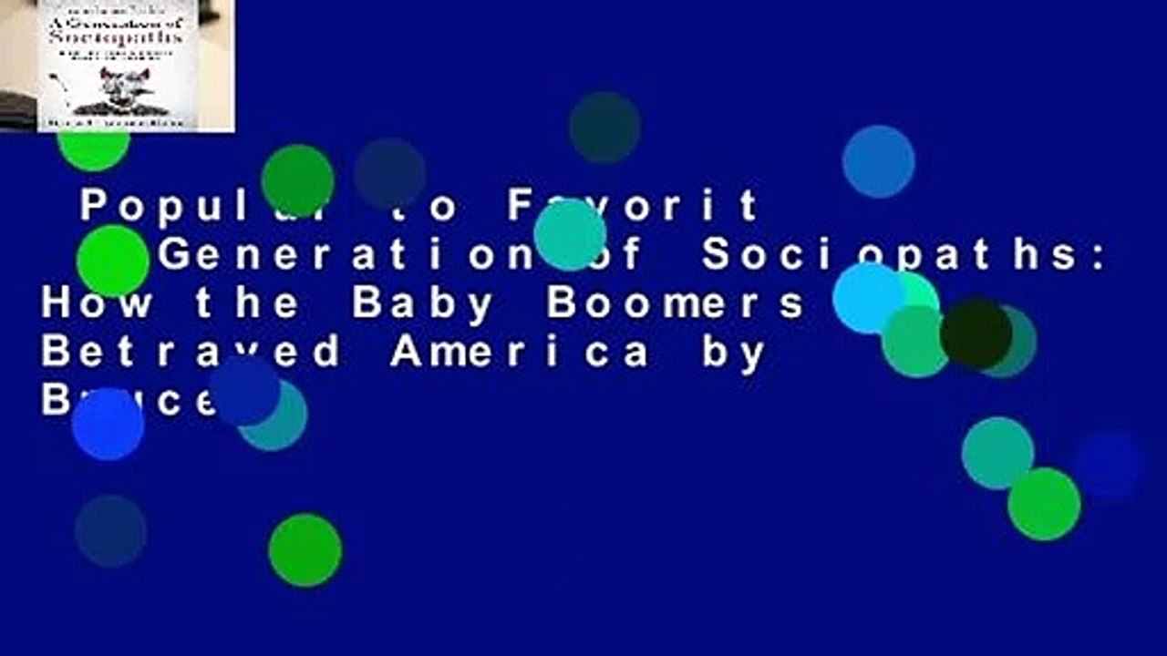 Popular to Favorit  A Generation of Sociopaths: How the Baby Boomers Betrayed America by Bruce