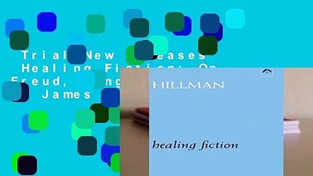 Trial New Releases Healing Fiction: On Freud, Jung, Adler by James Hillman