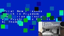 Trial New Releases  Faith in Freedom: Libertarian Principles and Psychiatric Practices by Thomas