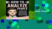 Full version  How to Analyze People: The Complete Guide to Read People Instantly, Analyze Body