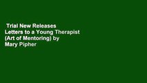 Trial New Releases  Letters to a Young Therapist (Art of Mentoring) by Mary Pipher