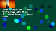 Online Grace for the Children: Finding Hope in the Midst of Child and Adolescent Mental Illness
