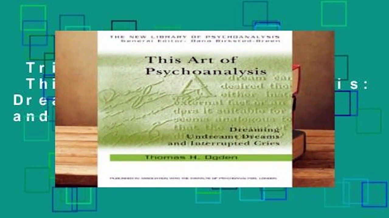 Trial New Releases  This Art of Psychoanalysis: Dreaming Undreamt Dreams and Interrupted Cries