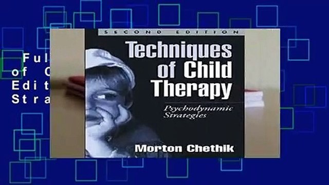 Full E-book  Techniques of Child Therapy, Second Edition: Psychodynamic Strategies  Best Sellers