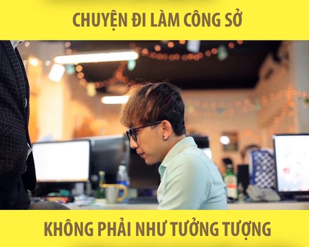 Chuyện đi làm công sở không phải như tưởng tượng - YAN News