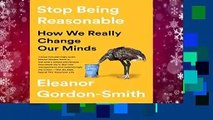 Full version  Stop Being Reasonable: How We Really Change Our Minds  Best Sellers Rank : #3