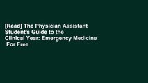 [Read] The Physician Assistant Student's Guide to the Clinical Year: Emergency Medicine  For Free