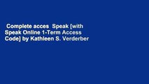 Complete acces  Speak [with Speak Online 1-Term Access Code] by Kathleen S. Verderber