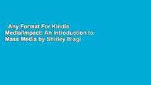 Any Format For Kindle  Media/Impact: An Introduction to Mass Media by Shirley Biagi