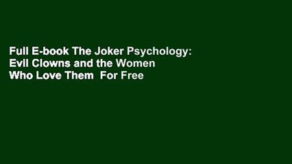 Full E-book The Joker Psychology: Evil Clowns and the Women Who Love Them  For Free