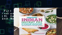 Full E-book  The Complete Indian Instant Pot (R) Cookbook: 125 Traditional and Modern Recipes