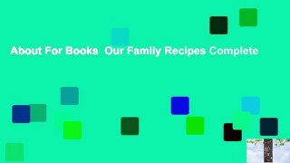 About For Books  Our Family Recipes Complete