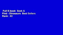 Full E-book  Seek & Find - Dinosaurs  Best Sellers Rank : #2
