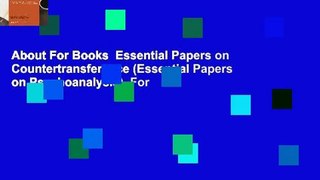 About For Books  Essential Papers on Countertransference (Essential Papers on Psychoanalysis)  For