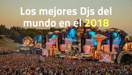 Los mejores Dj's del mundo en el 2018