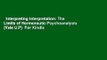 Interpreting Interpretation: The Limits of Hermeneutic Psychoanalysis (Yale U.P)  For Kindle