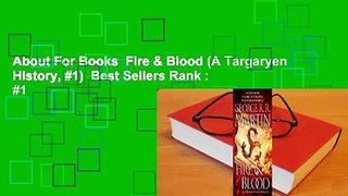 About For Books  Fire & Blood (A Targaryen History, #1)  Best Sellers Rank : #1