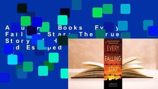About For Books  Every Falling Star: The True Story of How I Survived and Escaped North Korea  For