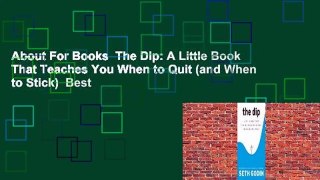 About For Books  The Dip: A Little Book That Teaches You When to Quit (and When to Stick)  Best