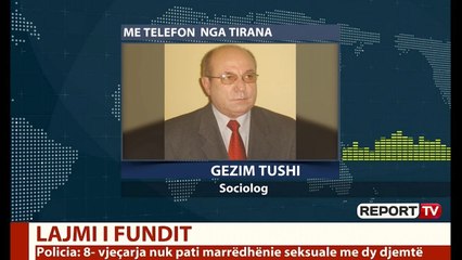 Report TV - Durrës, ngacmohet seksualisht e mitura, sociologu Tushi: Të mësohet kultura e denoncimit
