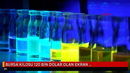 BURSA KİLOSU 120 BİN DOLAR OLAN EKRAN KİMYASALININ YERLİ ÜRETİMİ İÇİN ÇALIŞIYOR