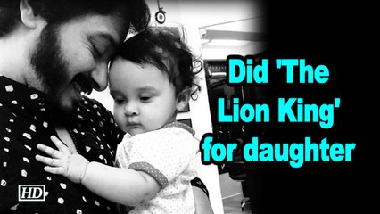 Did 'The Lion King' for daughter: Shreyas Talpade