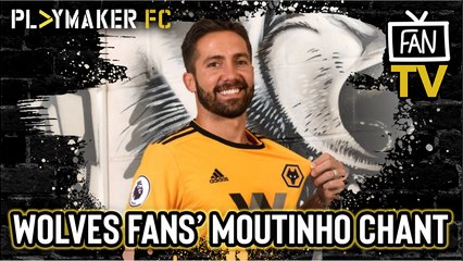 Fan TV | Wolves fans' brilliant Joao Moutinho chant