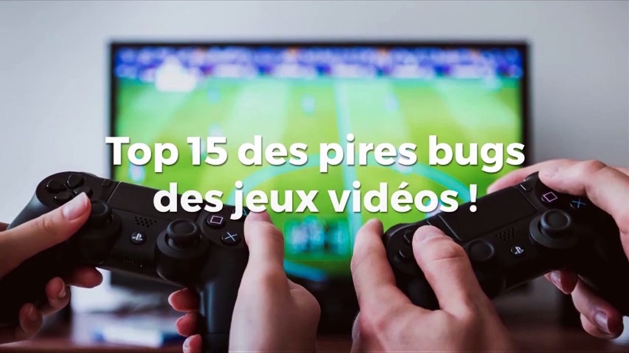Top 15 des pires bugs des jeux vidéos