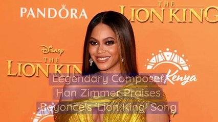 Legendary Composer Han Zimmer Praises Beyoncé's 'Lion King' Song