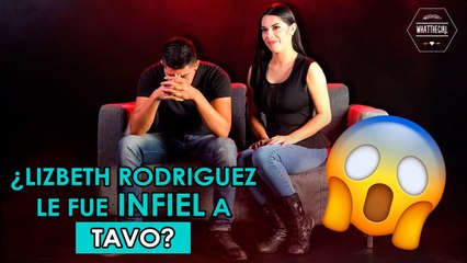 LIZBETH RODRÍGUEZ ENGAÑA A TAVO