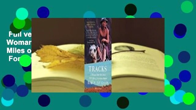 Full version Tracks: A Woman's Solo Trek Across 1700 Miles of Australian Outback For Kindle