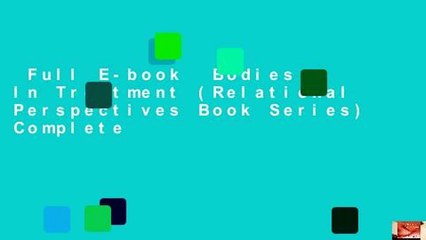 Full E-book  Bodies In Treatment (Relational Perspectives Book Series) Complete