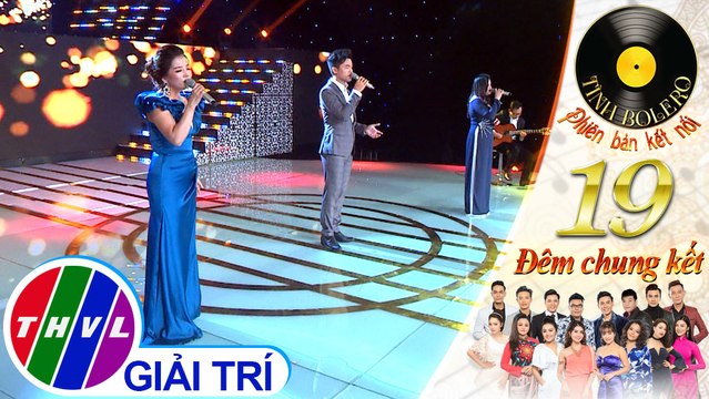THVL | Tình Bolero 2019 - Tập 19[7]: Tình Bolero - Top 3 Tình Bolero 2019 - Bảng Phòng Trà