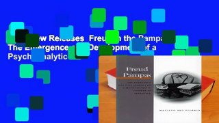Trial New Releases  Freud in the Pampas: The Emergence and Development of a Psychoanalytic