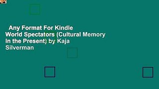 Any Format For Kindle  World Spectators (Cultural Memory in the Present) by Kaja Silverman