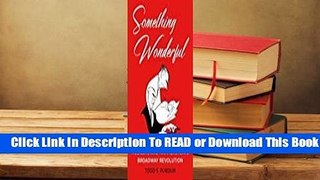 Online Something Wonderful: Rodgers and Hammerstein's Broadway Revolution  For Kindle