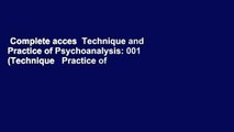 Complete acces  Technique and Practice of Psychoanalysis: 001 (Technique   Practice of