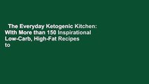The Everyday Ketogenic Kitchen: With More than 150 Inspirational Low-Carb, High-Fat Recipes to