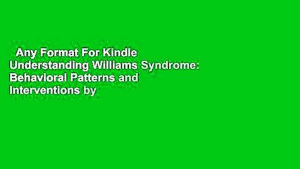 Any Format For Kindle  Understanding Williams Syndrome: Behavioral Patterns and Interventions by