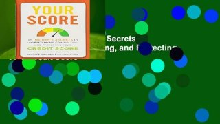 Your Score: An Insider s Secrets to Understanding, Controlling, and Protecting Your Credit Score