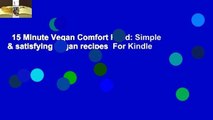 15 Minute Vegan Comfort Food: Simple & satisfying vegan recipes  For Kindle