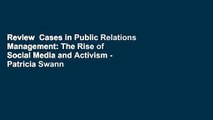 Review  Cases in Public Relations Management: The Rise of Social Media and Activism - Patricia Swann